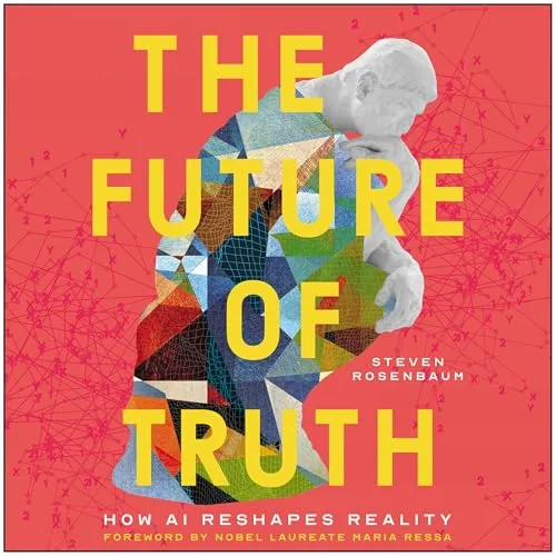 The Future of Truth By Steven Rosenbaum